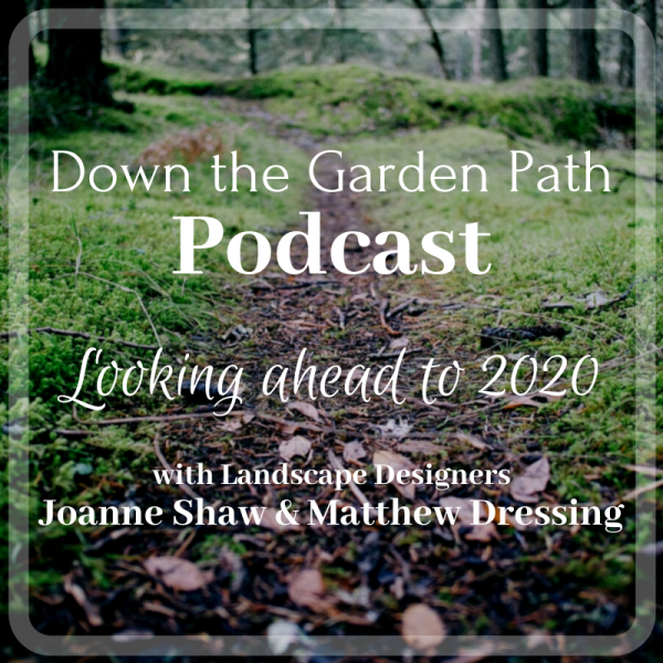 Down The Garden Path Looking Ahead to 2020
